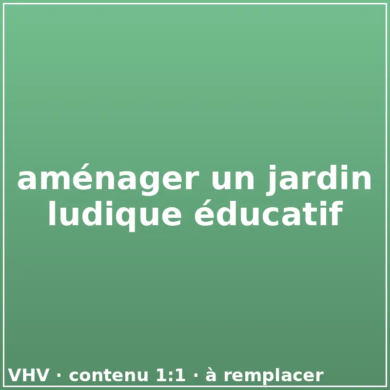 aménager un jardin ludique éducatif