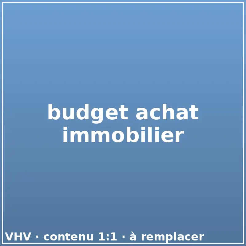 budget achat immobilier