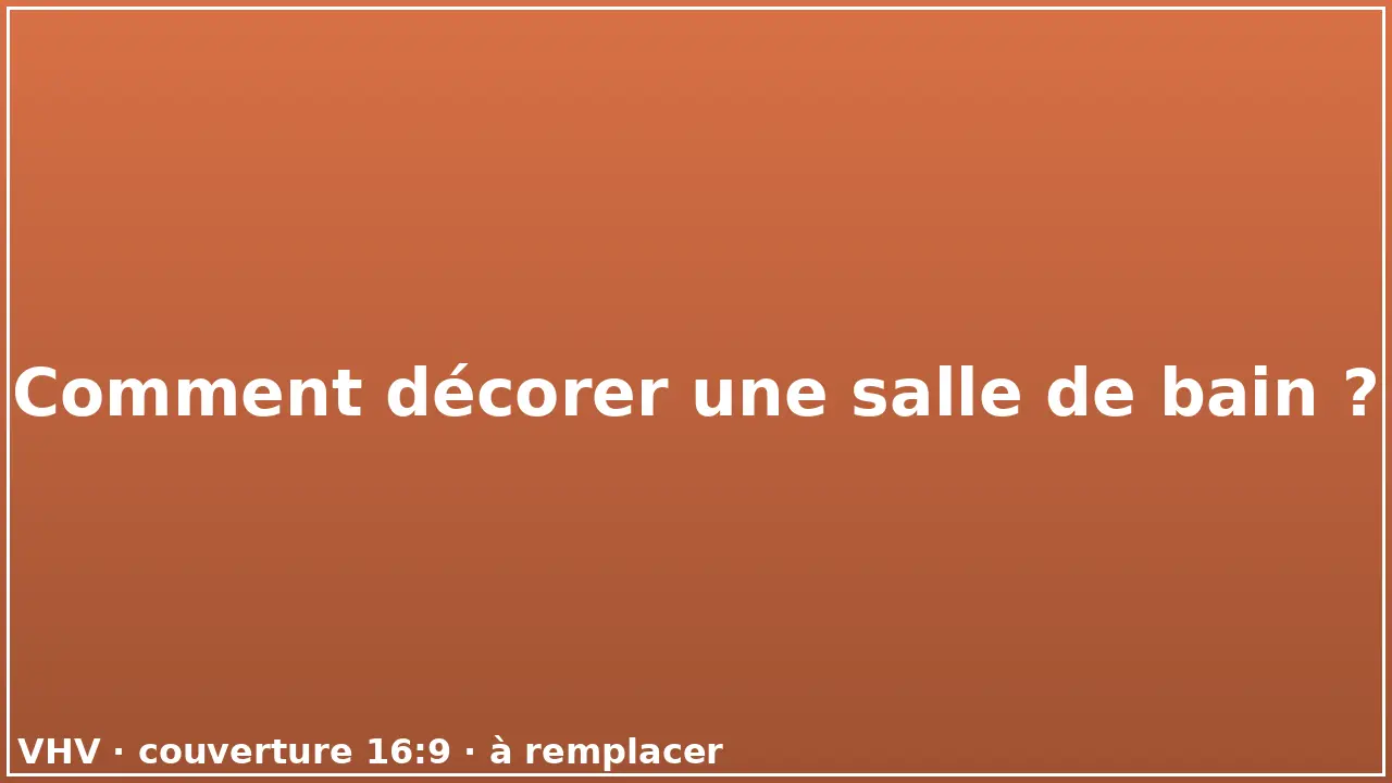Comment décorer une salle de bain ?