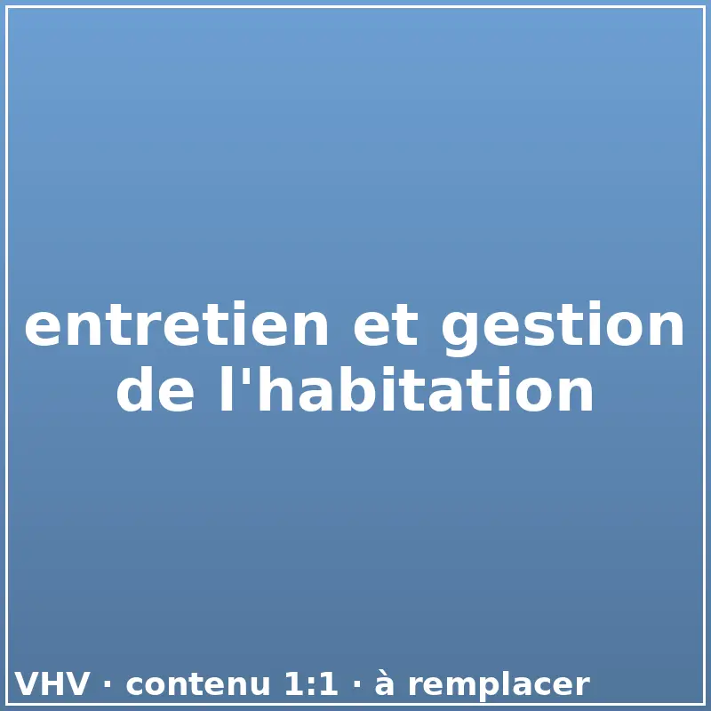 entretien et gestion de l'habitation