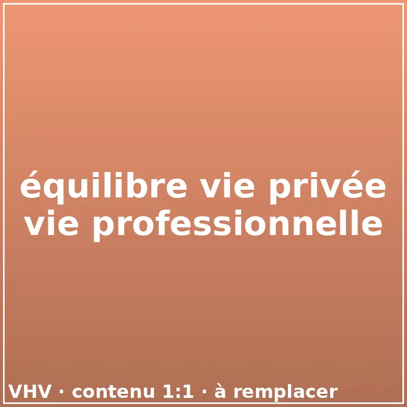 équilibre vie privée vie professionnelle