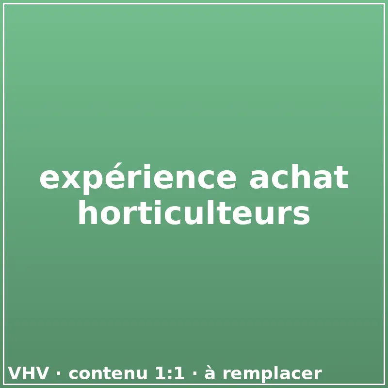 expérience achat horticulteurs