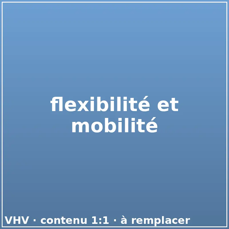 flexibilité et mobilité