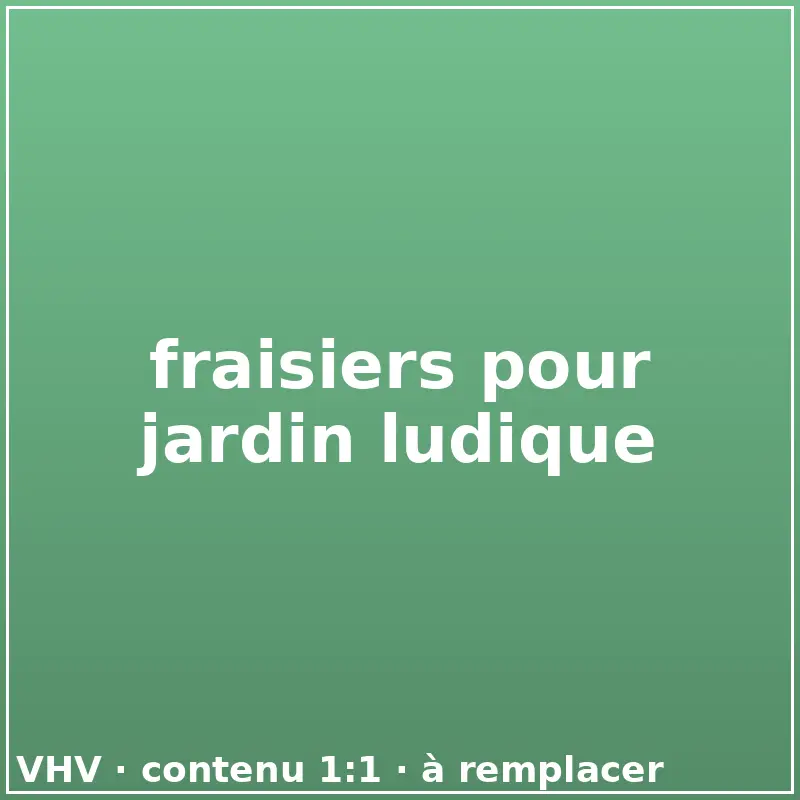 fraisiers pour jardin ludique